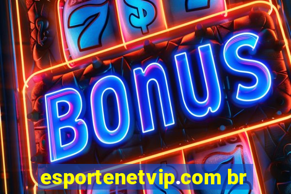 esportenetvip.com br