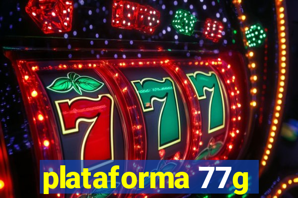 plataforma 77g