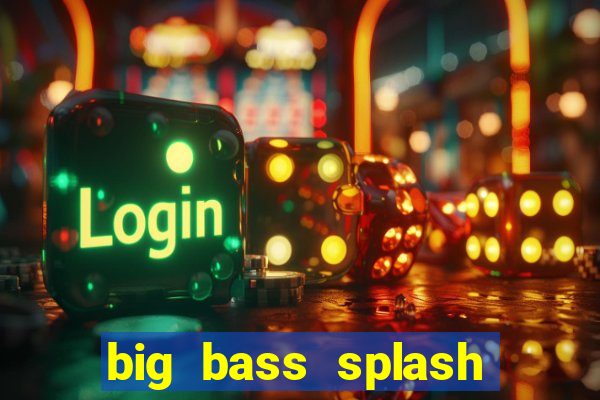 big bass splash demo betano