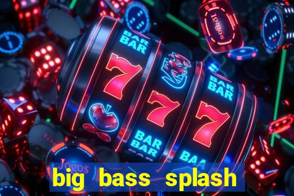 big bass splash demo betano