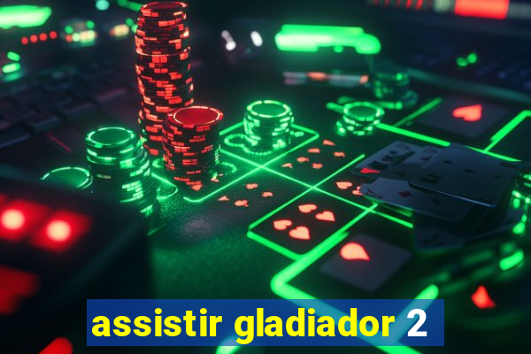 assistir gladiador 2