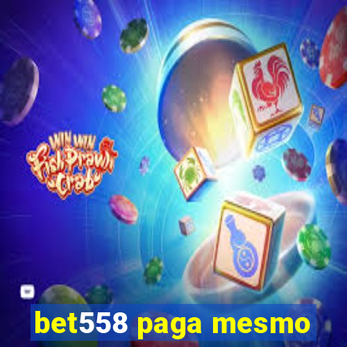 bet558 paga mesmo