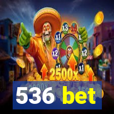 536 bet