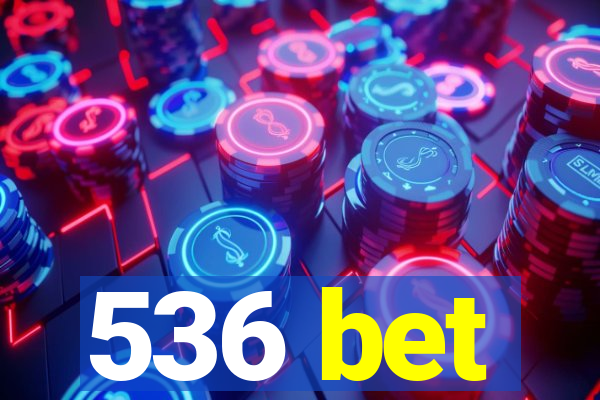 536 bet