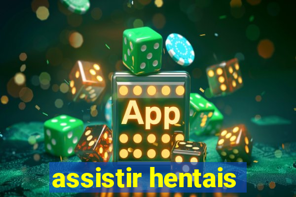 assistir hentais