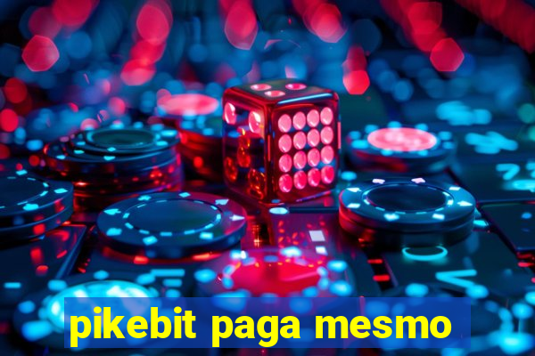 pikebit paga mesmo