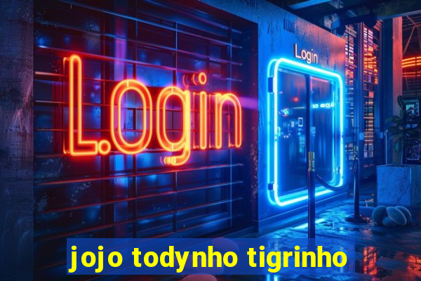 jojo todynho tigrinho