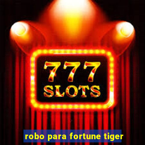 robo para fortune tiger