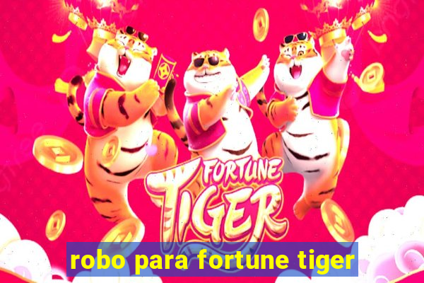 robo para fortune tiger