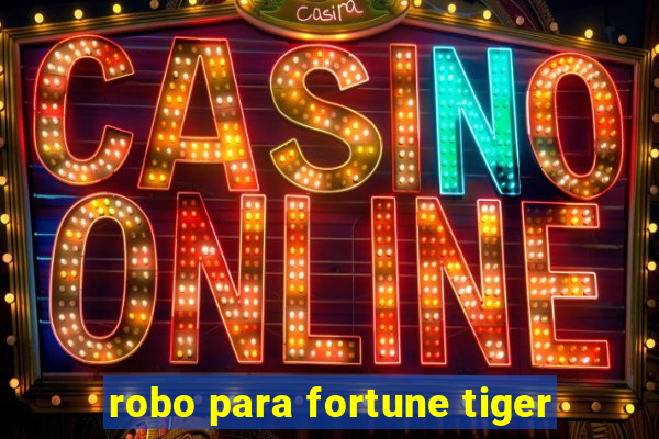 robo para fortune tiger