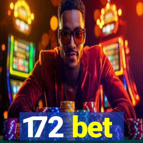 172 bet