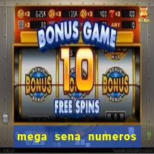 mega sena numeros que mais saem