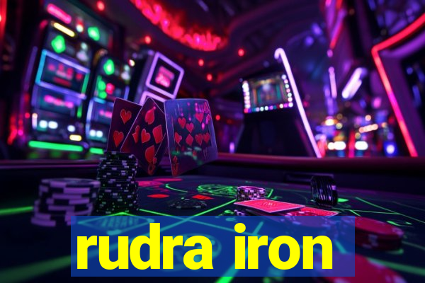 rudra iron