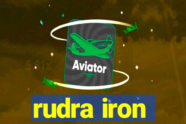 rudra iron