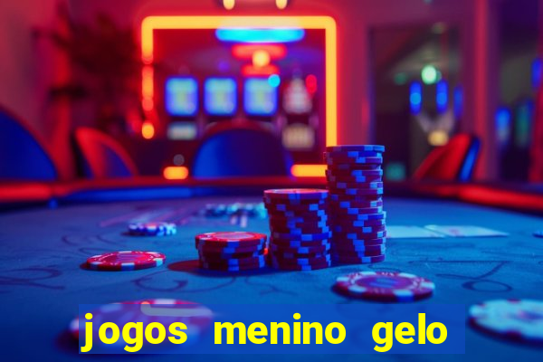 jogos menino gelo menina lava