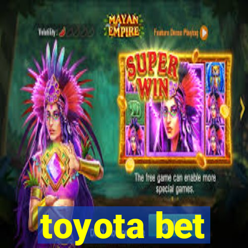 toyota bet