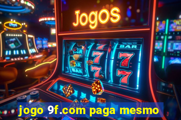 jogo 9f.com paga mesmo