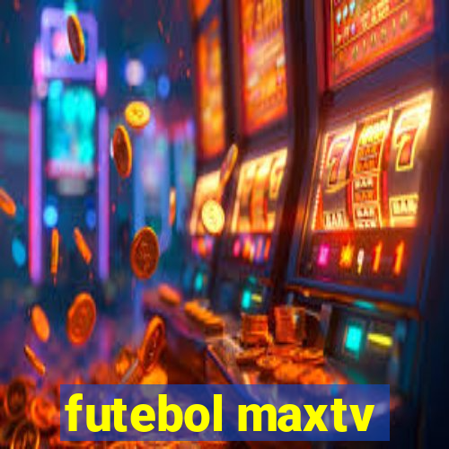 futebol maxtv