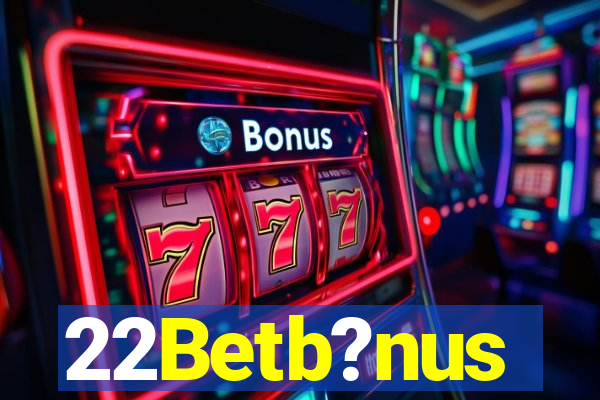 22Betb?nus