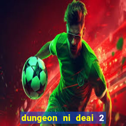 dungeon ni deai 2 temporada dublado data de lan amento