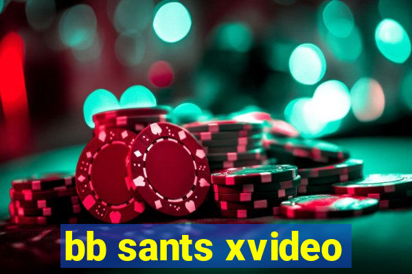 bb sants xvideo