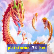 plataforma 74 bet é confiável