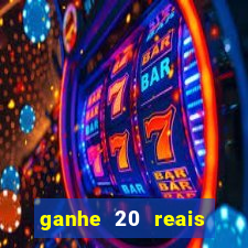 ganhe 20 reais para apostar cassino