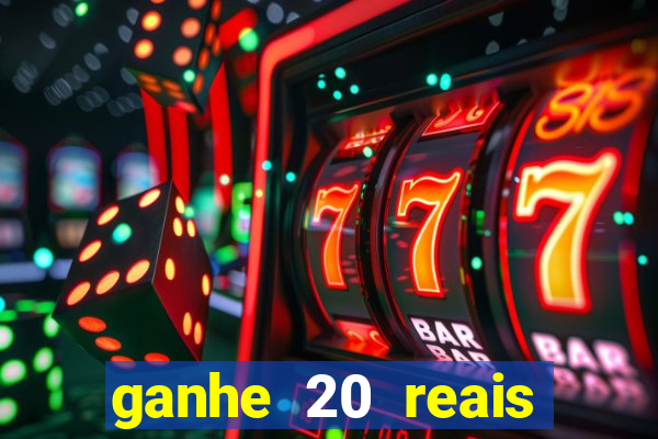 ganhe 20 reais para apostar cassino