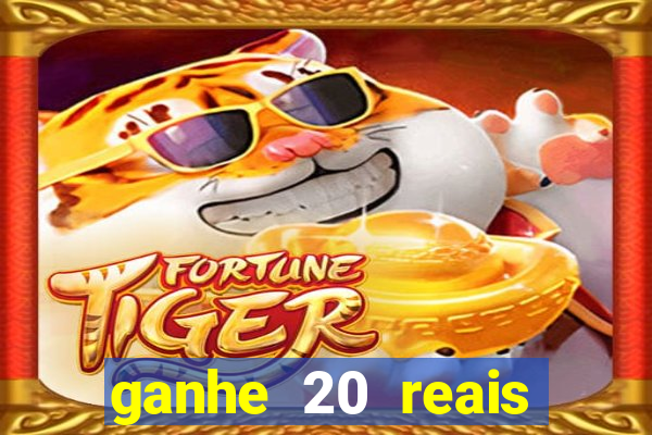 ganhe 20 reais para apostar cassino