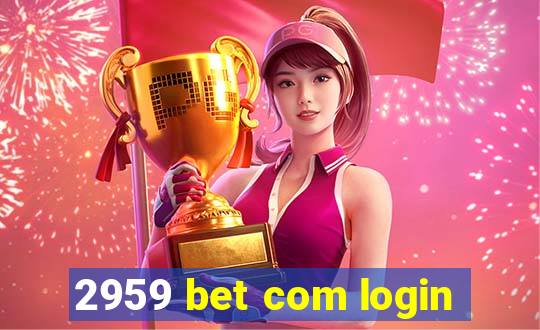 2959 bet com login