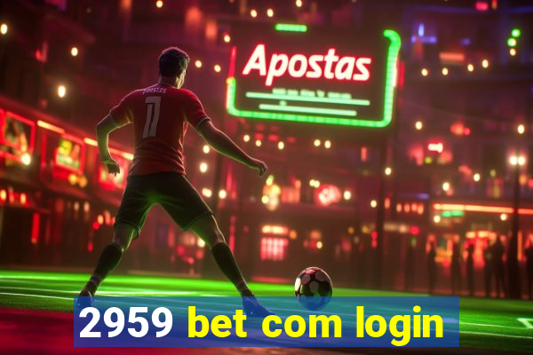 2959 bet com login