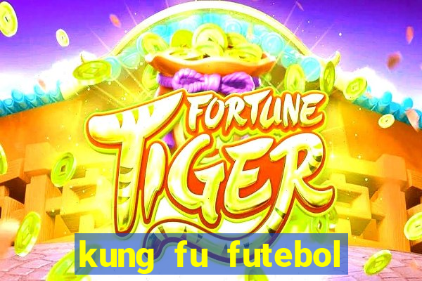 kung fu futebol clube dublado online