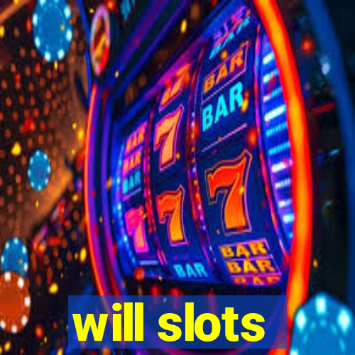 will slots