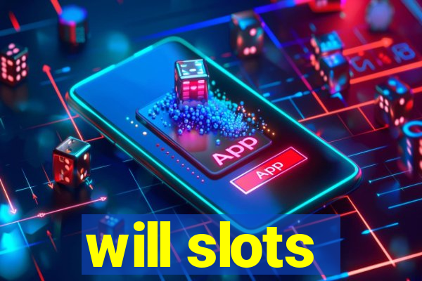 will slots