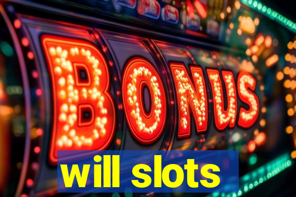 will slots