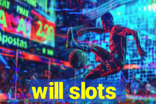 will slots