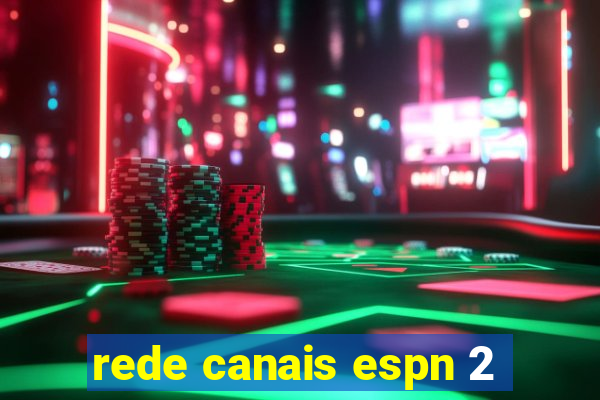 rede canais espn 2