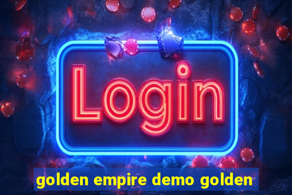 golden empire demo golden