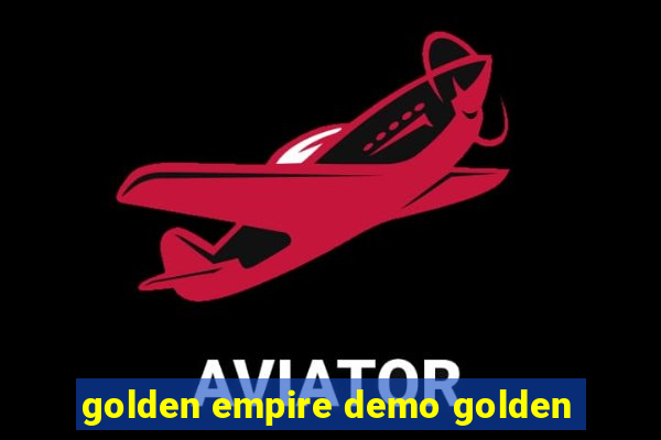 golden empire demo golden