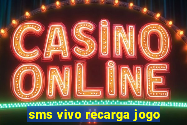 sms vivo recarga jogo