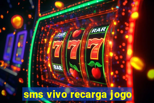 sms vivo recarga jogo