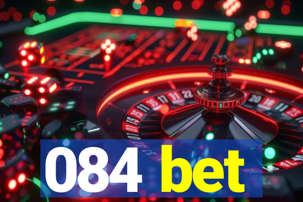 084 bet