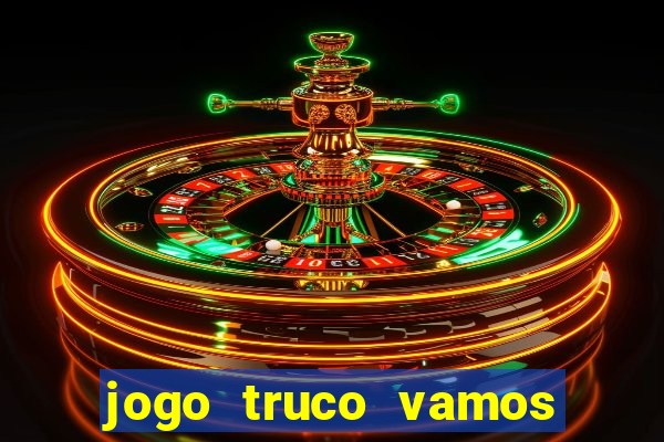 jogo truco vamos paga mesmo