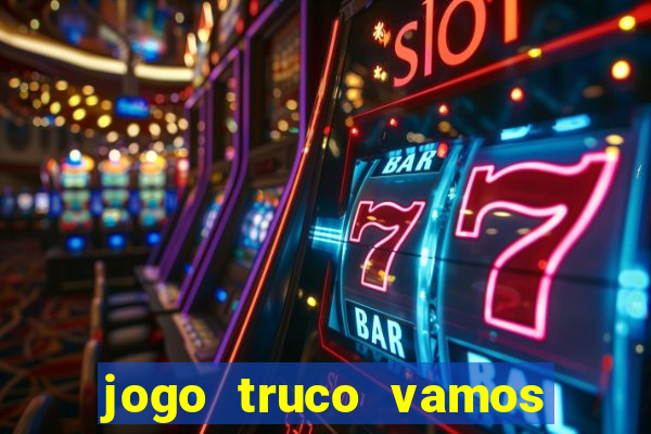 jogo truco vamos paga mesmo