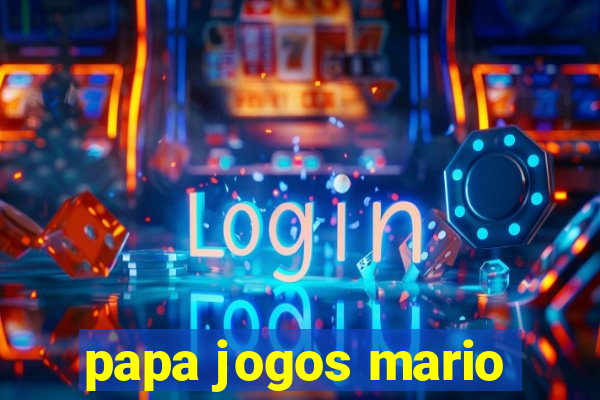 papa jogos mario