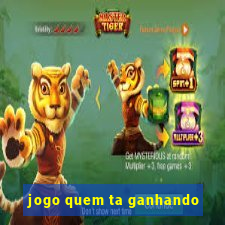 jogo quem ta ganhando