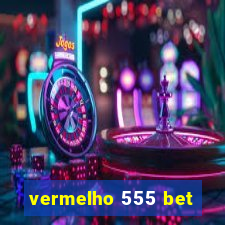 vermelho 555 bet