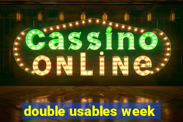 double usables week