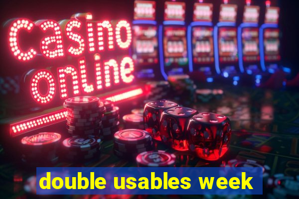 double usables week