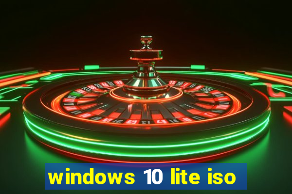 windows 10 lite iso